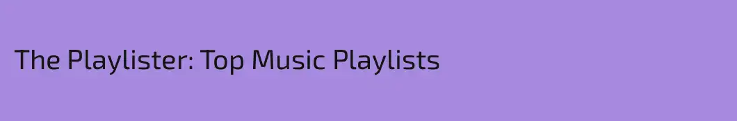 The Playlister: Top Music Playlists